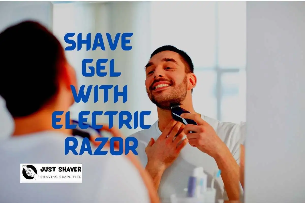 Do You Use Shave Gel With An Electric Shaver?