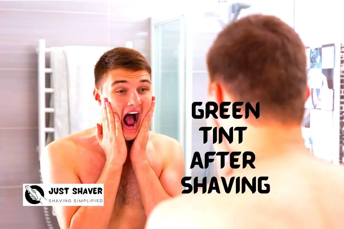 Why Does My Face Have A Green Tint After Shaving?