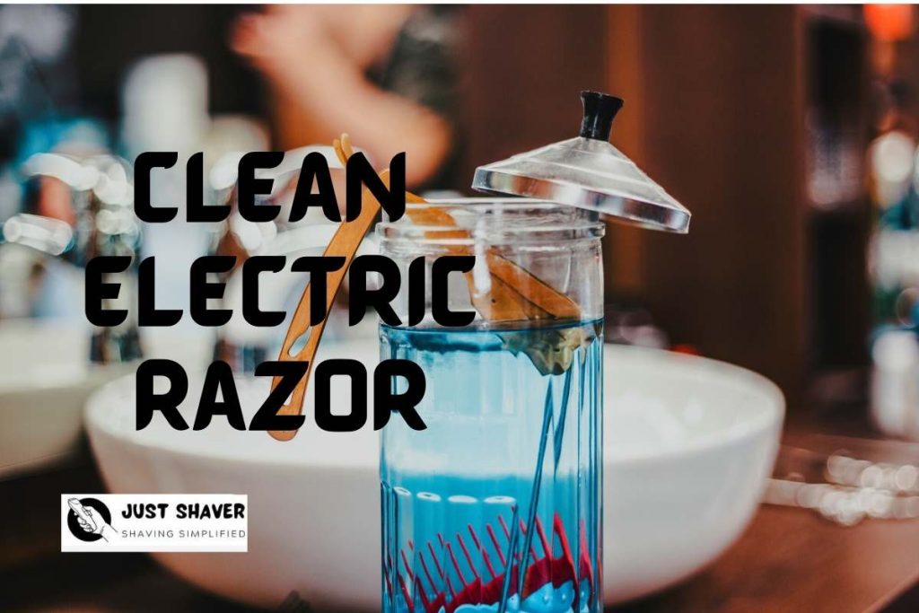 Clean An Electric Shaver With Alcohol