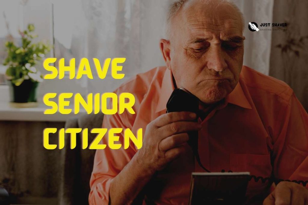 How to shave senior citizen
