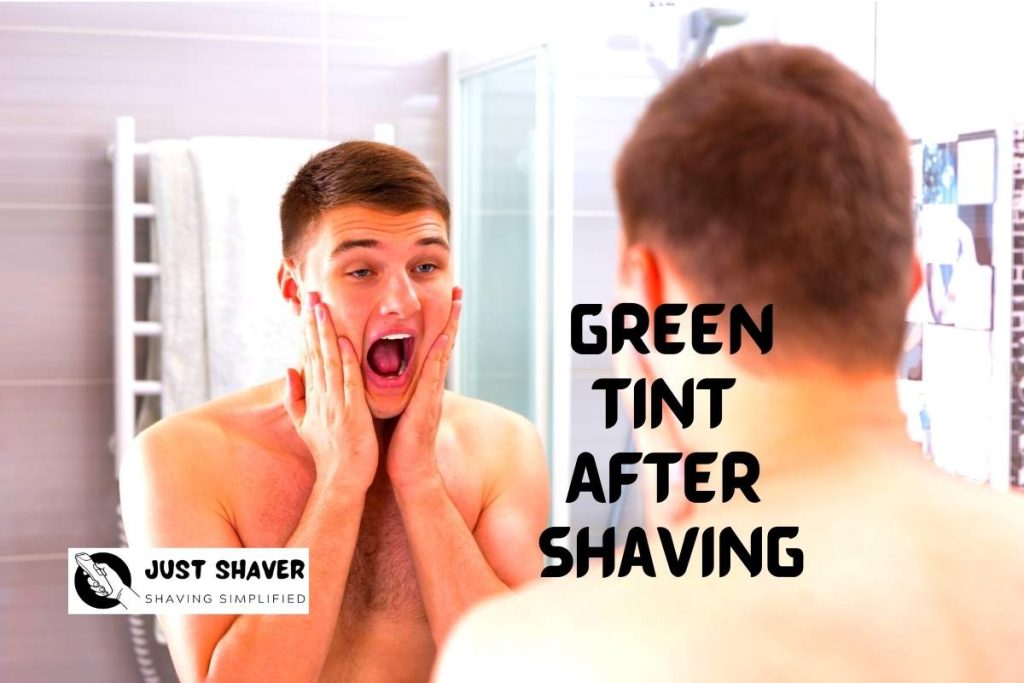 A Green Tint After Shaving