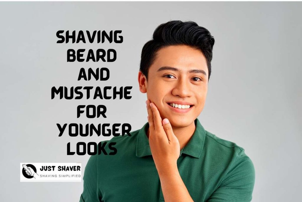 Shaving Beard And Mustache For Younger Looks