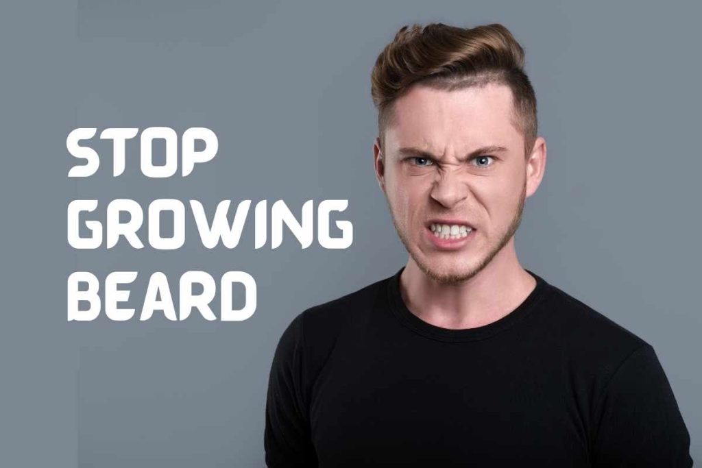 Stop growing beard