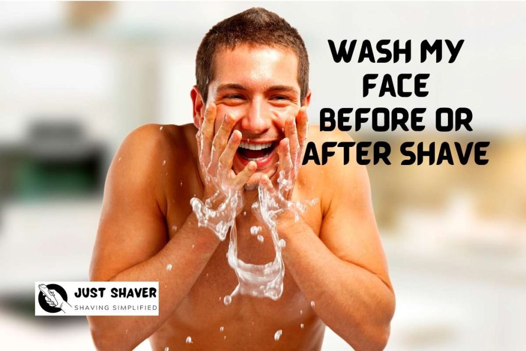 Wash my Face Before Or After Shave